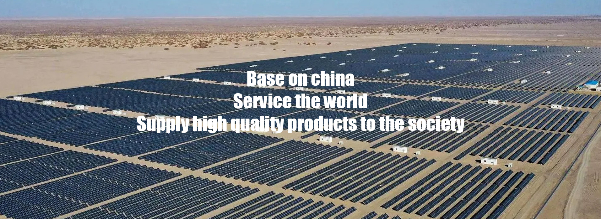 Base on china, Service the world Supply high quality products to the society